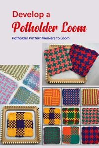 Develop a Potholder Loom