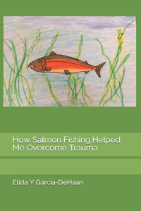 How Salmon Fishing Helped Me Overcome Trauma