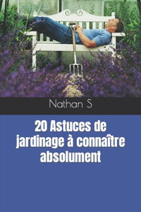 20 Astuces de jardinage à connaître absolument