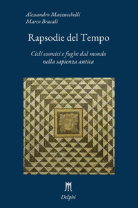 Rapsodie del Tempo. Cicli cosmici e fughe dal mondo nella sapienza antica