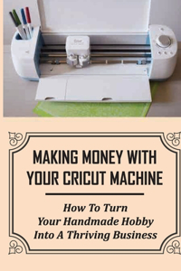 Making Money With Your Cricut Machine