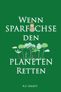 Wenn Sparfüchse den Planeten retten