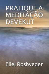 Pratique a Meditação Devekut