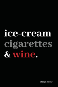 Ice-cream, Cigarettes and Wine