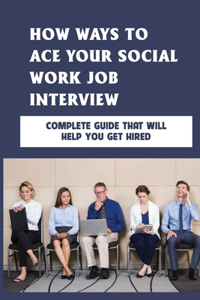 How Ways To Ace Your Social Work Job Interview