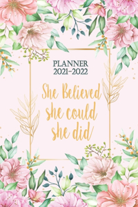 Planner 2021-2022 for Women. She Belived She Could She Did