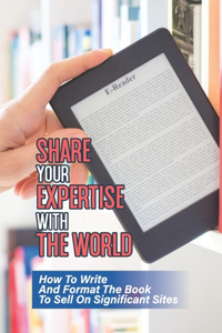 Share Your Expertise With The World