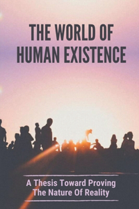 The World Of Human Existence