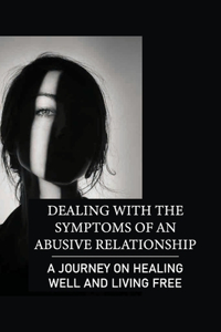 Dealing With The Symptoms Of An Abusive Relationship