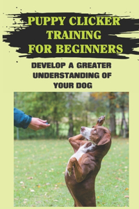 Puppy Clicker Training For Beginners