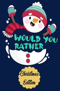 Would You Rather Christmas Edition