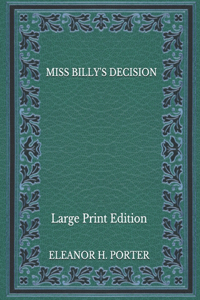 Miss Billy's Decision - Large Print Edition