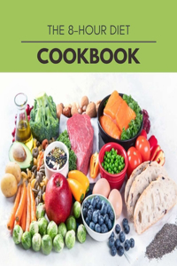 The 8-hour Diet Cookbook