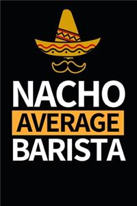 Nacho Average Barista