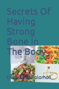 Secrets Of Having Strong Bone In The Body