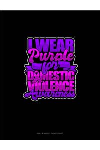 I Wear Purple For Domestic Violence Awareness