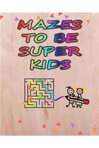 Mazes to be super kids