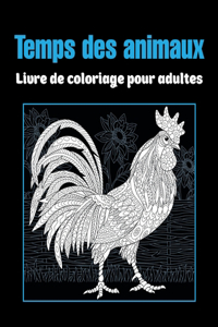 Temps des animaux - Livre de coloriage pour adultes