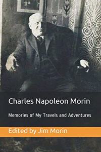 Charles Napoleon Morin, Memories of My Travels and Adventures