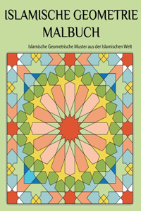 Islamische Geometrie Malbuch: Islamische Geometrie Muster aus der Islamischen Welt