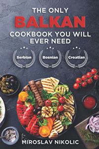 Only Balkan Cookbook You Will Ever Need
