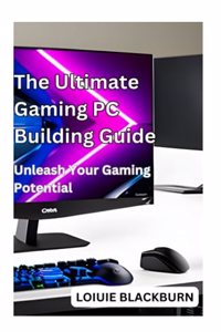 Ultimate Gaming PC Building Guide