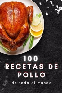100 recetas de pollo de todo el mundo