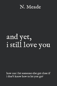 and yet, i still love you