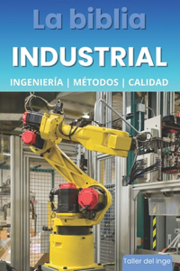 biblia Industrial - Ingeniería, Metodologías y Calidad