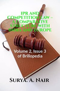 Ipr and Competition Law - A Comparative Structure with India and Europe