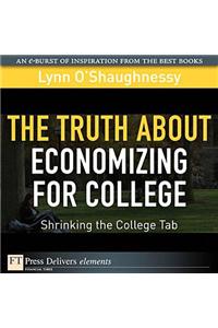 Truth About Economizing for College, The