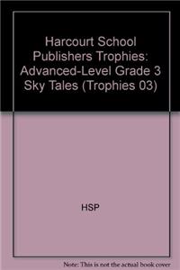 Harcourt School Publishers Trophies: Advanced-Level Grade 3 Sky Tales