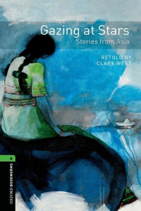 Oxford Bookworms Library: Gazing at Stars-Stories from Asia: Level 6: 2,500 Word Vocabulary