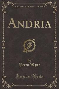 Andria (Classic Reprint)