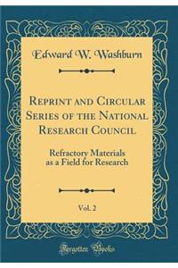Reprint and Circular Series of the National Research Council, Vol. 2: Refractory Materials as a Field for Research (Classic Reprint)