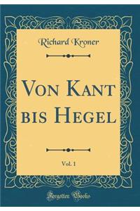 Von Kant Bis Hegel, Vol. 1 (Classic Reprint)