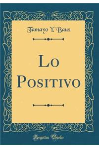 Lo Positivo (Classic Reprint)