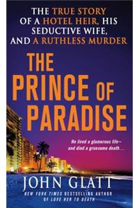 The Prince of Paradise: The True Story of a Hotel Heir, His Seductive Wife, and a Ruthless Murder