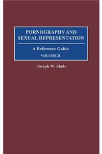 Pornography and Sexual Representation: A Reference Guide, Volume II: 2 (American Popular Culture)