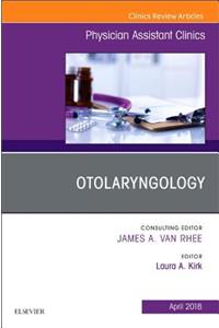 Otolaryngology, an Issue of Physician Assistant Clinics: Volume 3-2