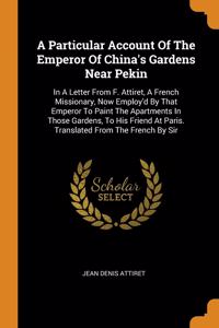 A Particular Account Of The Emperor Of China's Gardens Near Pekin