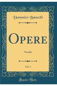 Opere, Vol. 1: Novelle (Classic Reprint)