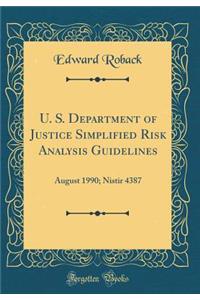 U. S. Department of Justice Simplified Risk Analysis Guidelines: August 1990; Nistir 4387 (Classic Reprint)