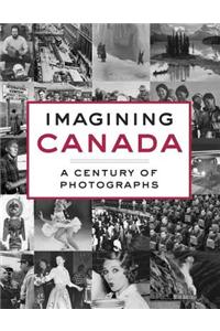 Imagining Canada: A Century of Photographs