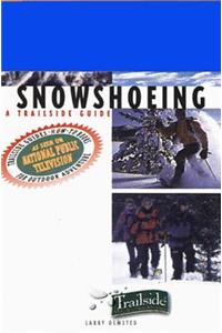 A Trailside Guide: Snowshoeing