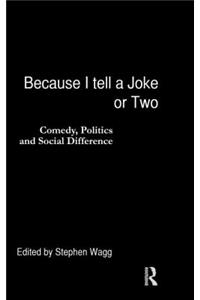 Because I Tell a Joke or Two