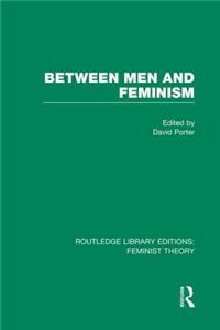 Between Men and Feminism (Rle Feminist Theory)