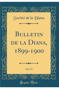 Bulletin de la Diana, 1899-1900, Vol. 11 (Classic Reprint)