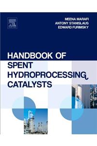 Handbook of Spent Hydroprocessing Catalysts: Regeneration, Rejuvenation, Reclamation, Environment and Safety
