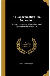 No Condemnation - no Separation